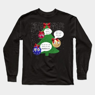 Christmas Baubles / Bubbles - Be In My Christmas Bubble Long Sleeve T-Shirt